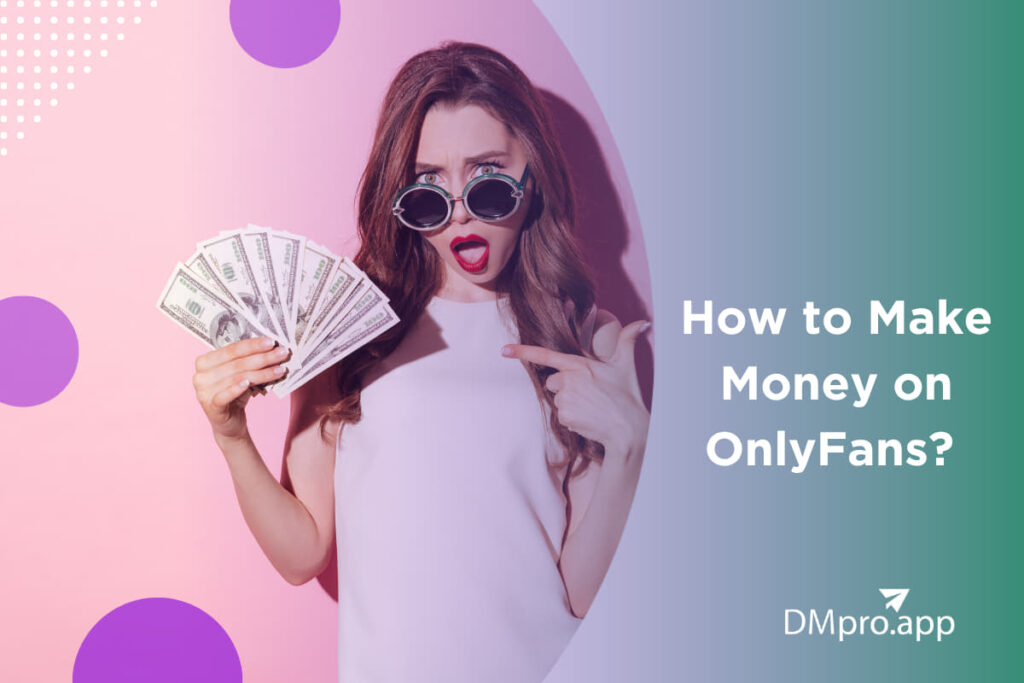 How to Make Money on OnlyFans Top Methods